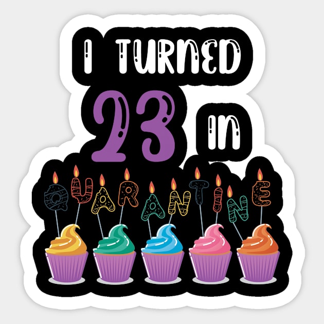 I Turned 23 In Quarantine funny idea birthday t-shirt Sticker by fatoajmii